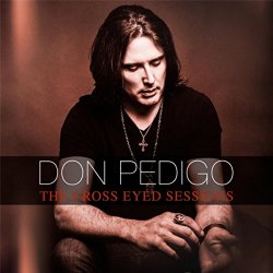 Don Pedigo - The Cross Eyed Sessions [Explicit]