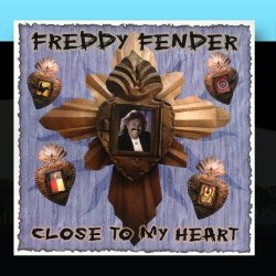 Freddy Fender - Close To My Heart by Freddy Fender