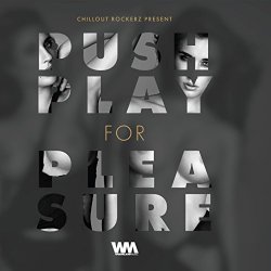 Chillout Rockerz - Push Play for Pleasure
