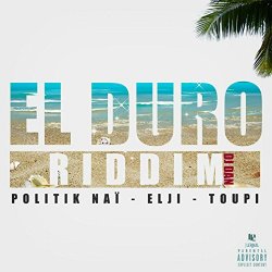 Politik Nai Elji Toupi - El Duro (DJ Dan Riddim) [Explicit]