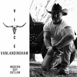 Vince Vanlandingham - Modern Day Outlaw