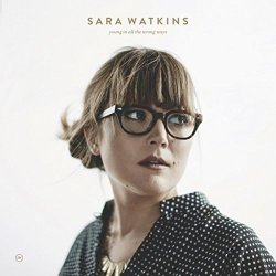 Sara Watkins - Young In All The Wrong Ways