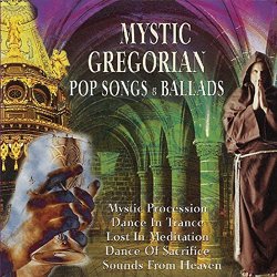Mystic Gregorian - Mystic Gregorian Pop Songs and Ballads