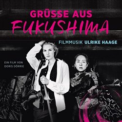 Ulrike Haage - Grüsse aus Fukushima (Original Score)