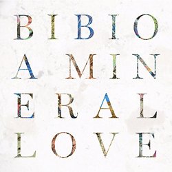 Bibio - A Mineral Love