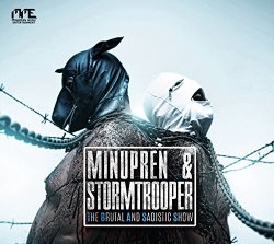 Minupren and Stormtrooper - The Brutal And Sadistic Show