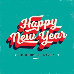   - Happy New Year from House of Ibiza 2017