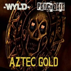 Wyld And Psychosis - Aztec Gold