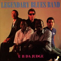 Legendary Blues Band - U B Da Judge