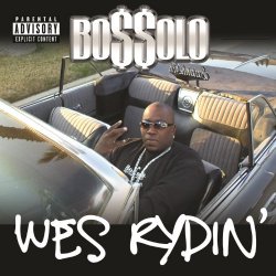 Bossolo - Wes Rydin' (Explicit) [Explicit]