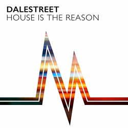 Dalestreet - House Is The Reason