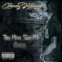 Lavon Kennedy - They Never Saw Me Coming [Explicit]