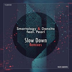 Smartology and Danzito feat Pearl - Slow Down Remixes