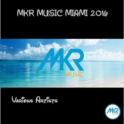 Various Artists - Mkr Music Miami 2016