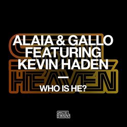 Alaia and Gallo feat Kevin Haden - Who Is He? (feat. Kevin Haden)