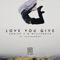 Adrian V and wilLTEKNYx ft Platformer - Love You Give