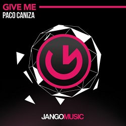 Paco Caniza - Give Me