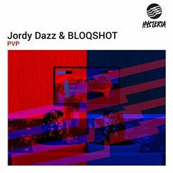 Jordy Dazz and BLOQSHOT - PVP