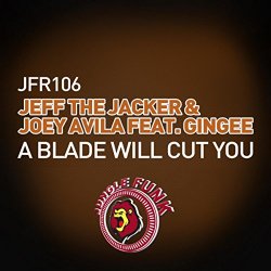 Jeff The Jacker and Joey Avila feat Gingee - A Blade Will Cut You