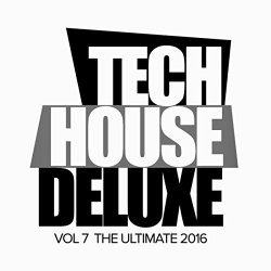 Various Artists - Tech House Deluxe, Vol.7: The Ultimate 2016