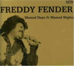 Freddy Fender - Wasted Days & Wasted Nigh by Freddy Fender