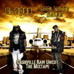 C.Boss And Kool Daddy Fresh - Cashville Raw Uncut