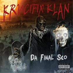 Krucifix Klan - Da Final Sco [Explicit]