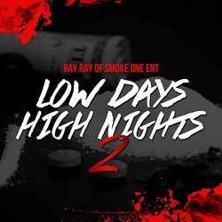 Ray Ray Of Smoke One ENT - Low Days High Nights 2 [Explicit]