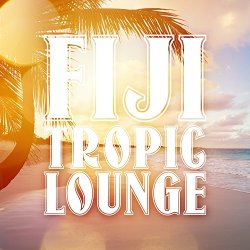 Various Artists - Fiji Tropic Lounge