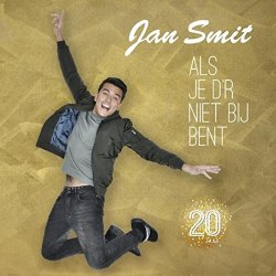 Jan Smit - Als Je D'r Niet Bij Bent