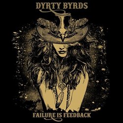 Dyrty Byrds - Failure Is Feedback [Explicit]