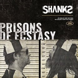 the Shanks - Prisons of Ecstasy