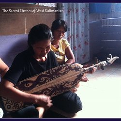 Sacred Drones Of West Kalimantan, The - The Sacred Drones of West Kalimantan