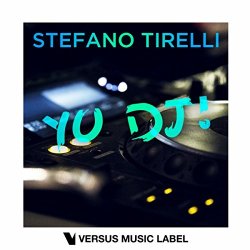 Stefano Tirelli - Yo DJ!