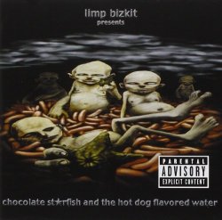 Limp Bizkit - Chocolate Starfish And The Hot Dog Flavored Water