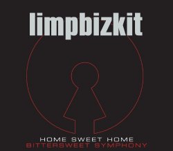 Limp Bizkit - Home Sweet Home/Bittersweet Symphony (Album Version)