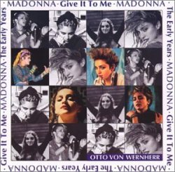 Madonna - Early Years: Give It to Me