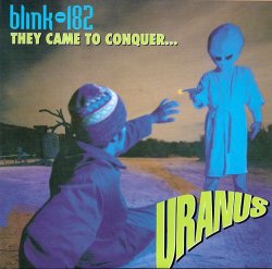 Blink 182 - They Came To Conquer...Uranus - 1st