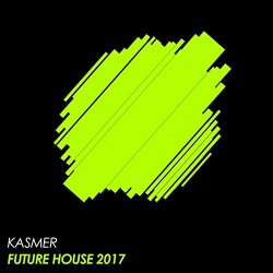 Kasmer - Future House 2017 (Original Mix)