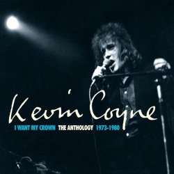 Kevin Coyne - I Want My Crown (2010 Digital Remaster)