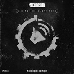 Mikadroid - Behind The Heavy Mask