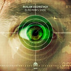 Ruslan Vashkevich - Blind Man's Shine