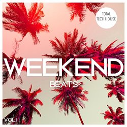 Various Artists - Weekend Beats, Vol. 1 - Total Tech House