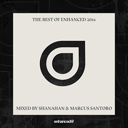 Various Artists - The Best Of Enhanced 2016, Mixed by Shanahan & Marcus Santoro