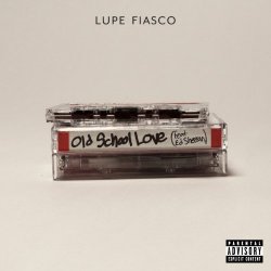 Lupe Fiasco - Old School Love (feat. Ed Sheeran) [Explicit]