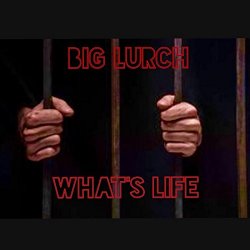 Big Lurch - What's Life (feat. Dyna Levalle) [Explicit]