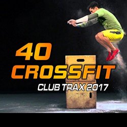 Crossfit Sound Productions - 40 Crossfit Club Trax 2017 (Nonstop @ 130-135 BPM, Instrumental)