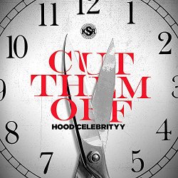 HoodCelebrittyy - Cut Them Off