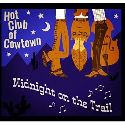 Hot Club Of Cowtown - Midnight on the Trail [Explicit]