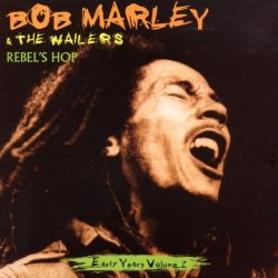 Rebel's Hop, Early Years Volume 2 by Bob Marley & the Wailers